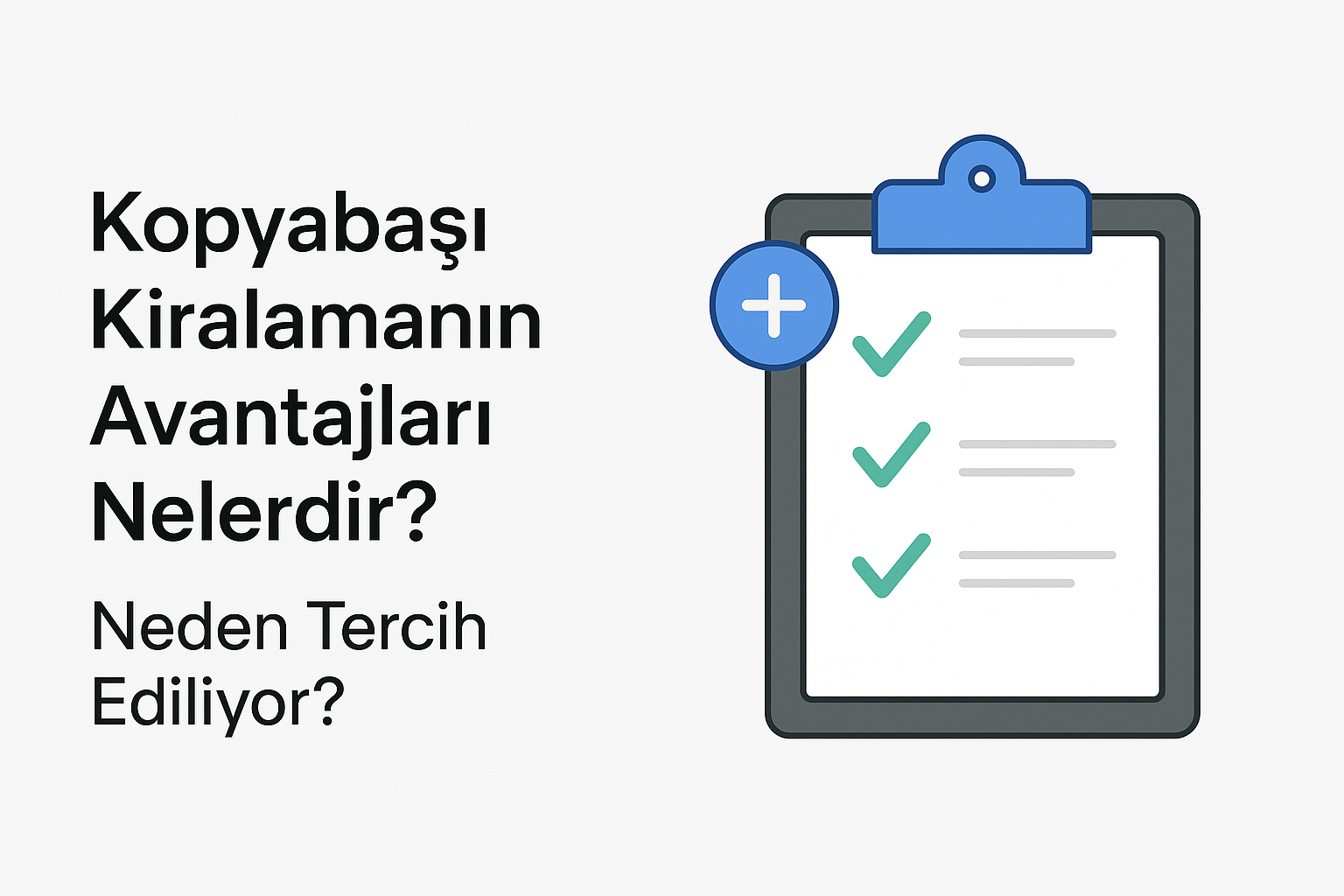 kopyabaşı fotokopi ankara Kopyabaşı kiralamanın avantajları nelerdir?" ve "Neden tercih ediliyor?" başlıklarıyla birlikte, sağ tarafta mavi artı simgeli kontrol listesi ve yeşil onay işaretleri bulunan dijital illüstrasyon.